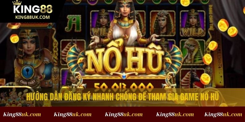 Siêu Nổ Hũ Online – Trải Nghiệm Game Slot Đỉnh Cao Hấp Dẫn Tại King88 3 Hướng dẫn đăng ký nhanh chóng để tham gia game nổ hũ