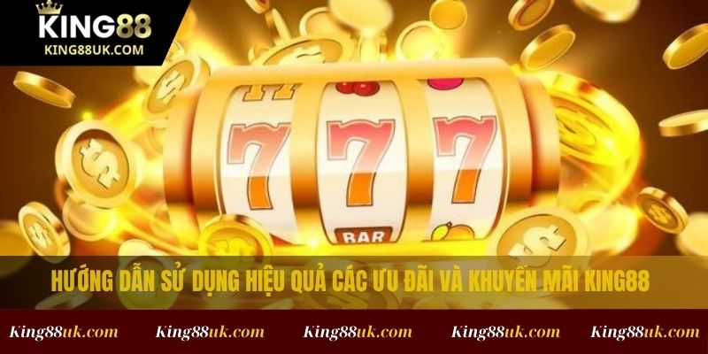 Chiến Thuật Nổ Hũ Chuẩn Nhất Giúp Tăng Tỷ Lệ Trúng Thưởng Tại King88 4 Hướng dẫn sử dụng hiệu quả các ưu đãi và khuyến mãi King88