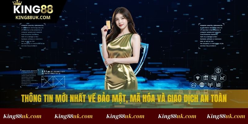 Thông tin mới nhất về bảo mật, mã hóa và giao dịch an toàn