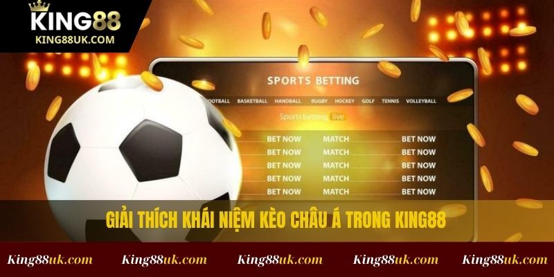 Kèo Châu Á Là Gì? Phân Tích Cách Bắt Kèo Hiệu Quả Tại King88 2 Giải thích khái niệm kèo châu Á trong King88