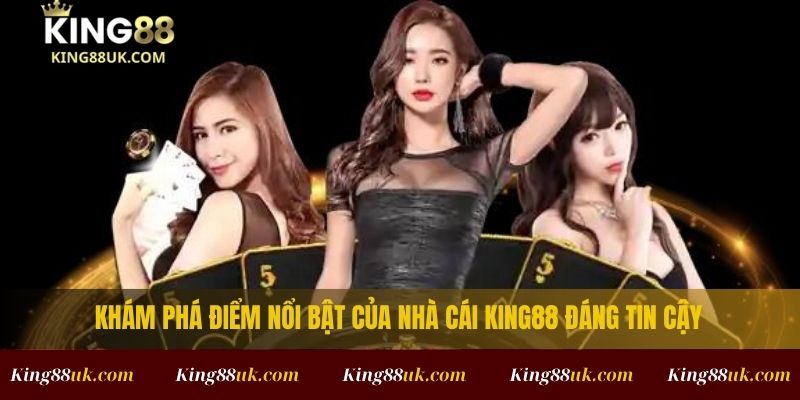 Trang Chủ 2 Khám phá điểm nổi bật của nhà cái King88 đáng tin cậy