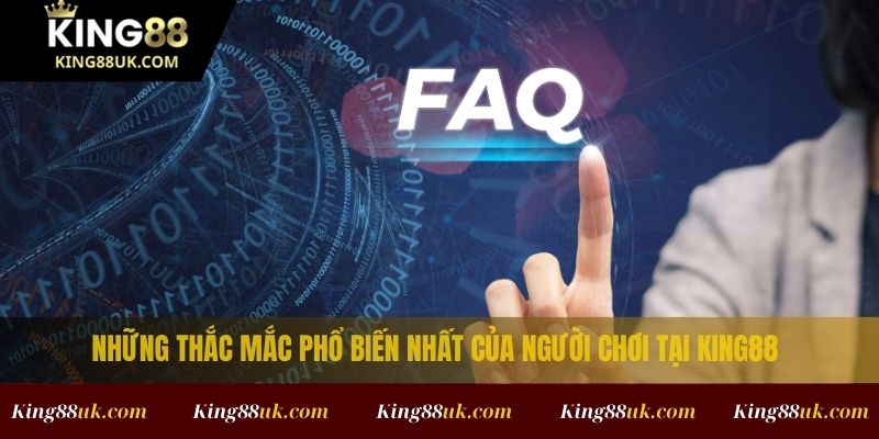 Trang Chủ 7 Những thắc mắc phổ biến nhất của người chơi tại King88