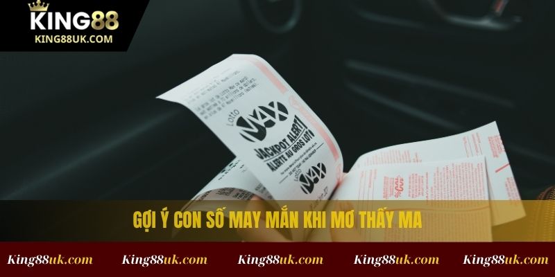 Nằm Mơ Thấy Ma: Giải Mã Chi Tiết Và Nên Đánh Con Gì 3 Gợi ý con số may mắn khi nằm mơ thấy ma