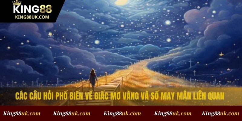 Nằm Mơ Thấy Vàng Là Số Mấy? Đánh Gì Để Ăn Lớn 4 Các câu hỏi phổ biến về giấc mơ vàng và số may mắn liên quan