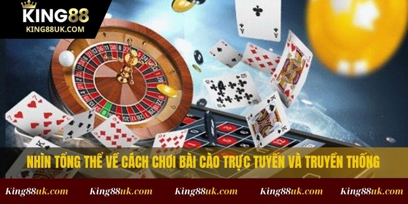 Cách Chơi Bài Cào Online Và Offline Đúng Chuẩn Tại King88 2 Nhìn tổng thể về cách chơi bài cào trực tuyến và truyền thống